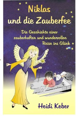  Die Zauberfee - Eine märchenhafte Reise durch die Welt der Feen und Magie!