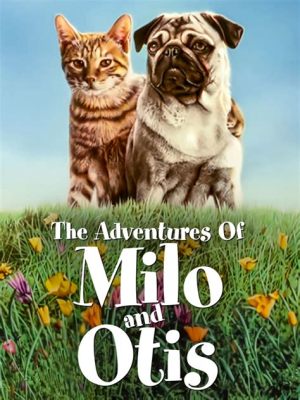 Milo und Otis – Ein Film voller Abenteuerlust und unvergesslicher Freundschaft!